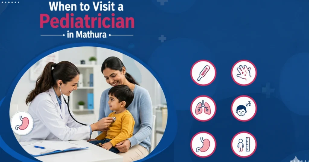 When to Visit a Pediatrician in Mathura Warning Signs Parents Shouldn’t Ignore
