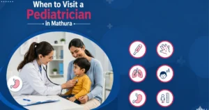 When to Visit a Pediatrician in Mathura Warning Signs Parents Shouldn’t Ignore