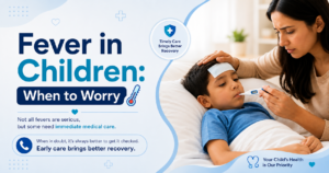 Fever in Children: When to Worry